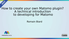 How to create your own Matomo plugin? A technical introduction to developing for Matomo. by MatomoCamp Recordings