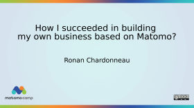 How I succeeded in building my own business based on Matomo by MatomoCamp Recordings