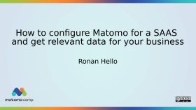 How to configure Matomo for a SAAS and get relevant data for your business by MatomoCamp Recordings