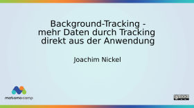 Background-Tracking - mehr Daten durch Tracking direkt aus der Anwendung by MatomoCamp Recordings