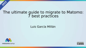 The ultimate guide to migrate to Matomo: 7 best practices by MatomoCamp Recordings