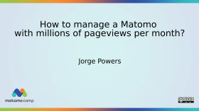 How to manage a Matomo with millions of pageviews per month? by MatomoCamp Recordings