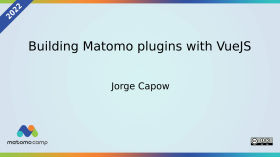 Building Matomo plugins with VueJS. by MatomoCamp Recordings