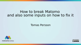 How to break Matomo and also some inputs on how to fix it by MatomoCamp Recordings