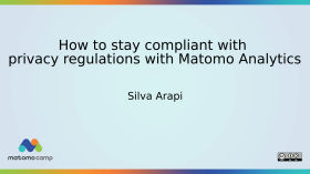 How to stay compliant with privacy regulations with Matomo Analytics by MatomoCamp Recordings