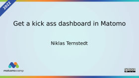 Get a kick ass dashboard in Matomo by MatomoCamp Recordings