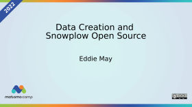 Data Creation and Snowplow Open Source by MatomoCamp Recordings